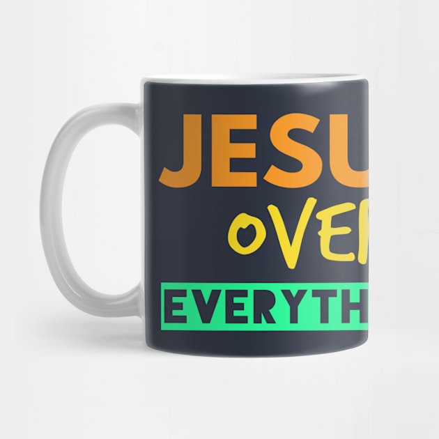 Jesus Over Everything Christians by Happy - Design